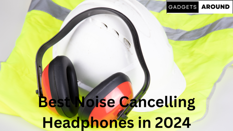 Best Noise Cancelling Headphones in 2024